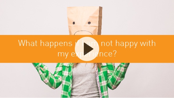 What happens if I am not happy with my experience?