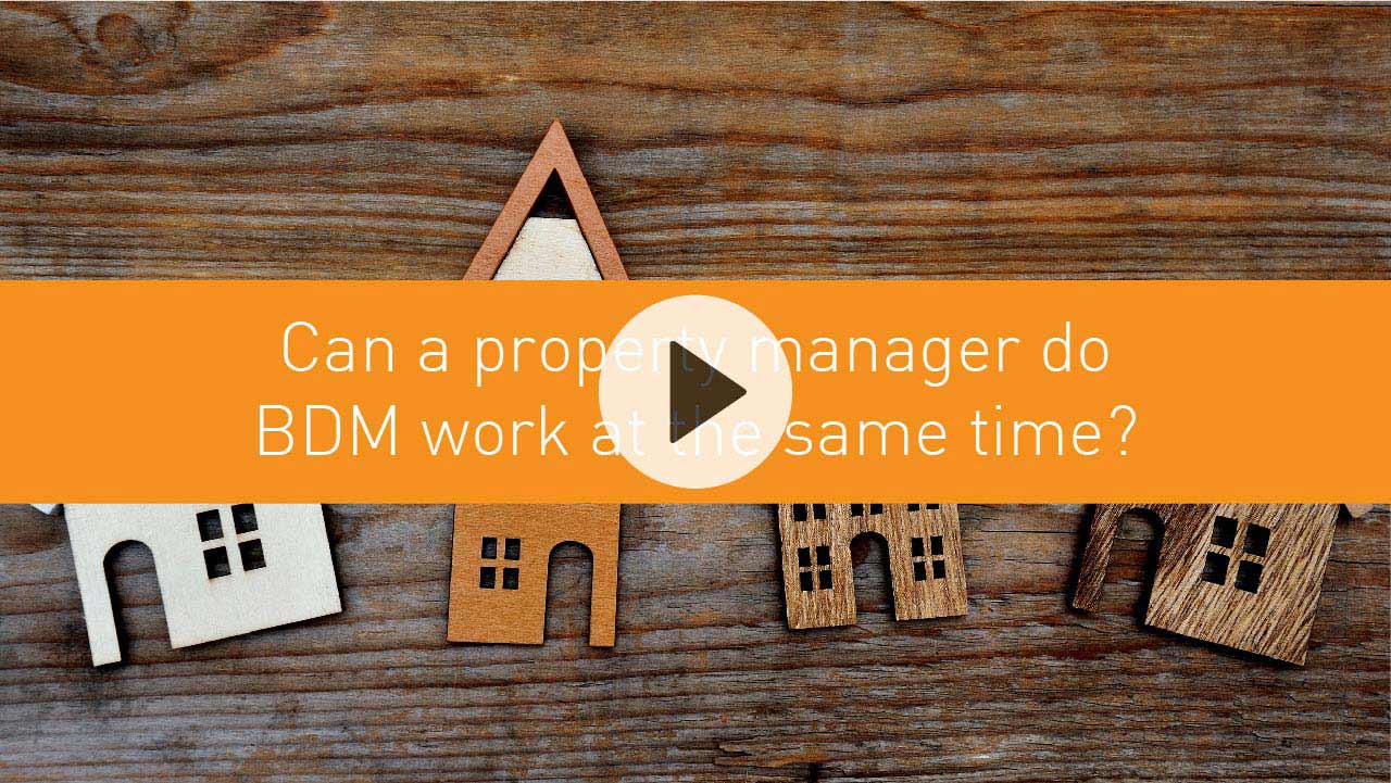 Can a property manager do BDM work at the same time? 