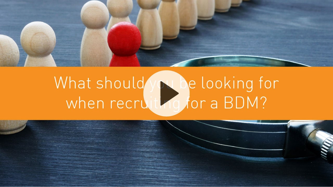 What should you be looking for when recruiting for a BDM?